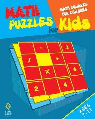 Math Puzzles for Kids: Math Squares for Children by Kattan, I.
