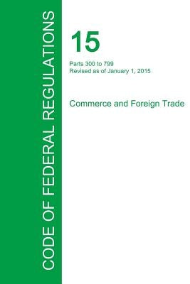 Code of Federal Regulations Title 15, Volume 2, January 1, 2015 by Office of the Federal Register