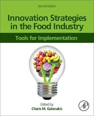 Innovation Strategies in the Food Industry: Tools for Implementation by Galanakis, Charis M.