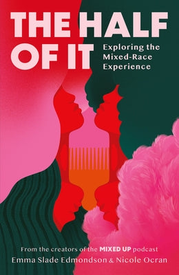 The Half of It: Exploring the Mixed-Race Experience by Slade Edmondson, Emma