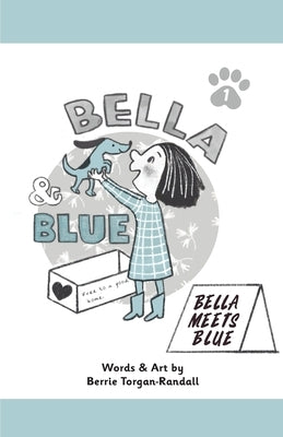 Bella & Blue: Bella Meets Blue by Torgan-Randall, Berrie
