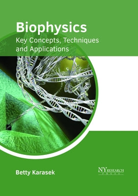 Biophysics: Key Concepts, Techniques and Applications by Karasek, Betty