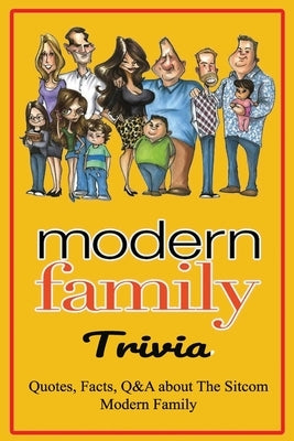 Modern Family Trivia: Quotes, Facts, Q&A about The Sitcom Modern Family: Activities Book, Gift for Modern Family's Fans by Mustipher, Olaniyan