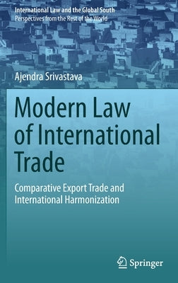 Modern Law of International Trade: Comparative Export Trade and International Harmonization by Srivastava, Ajendra