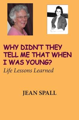 Why didn't they tell me that when I was young? by Spall, Jean