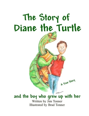 Diane the Turtle and the boy who grew up with her by Tonner, Jim