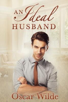An Ideal Husband by Wilde, Oscar