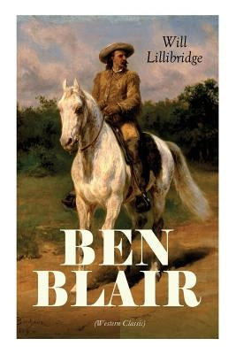 BEN BLAIR (Western Classic) by Lillibridge, Will