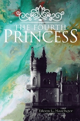 The Fourth Princess by Maschger, Eileen