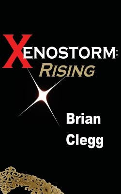 Xenostorm: Rising by Clegg, Brian