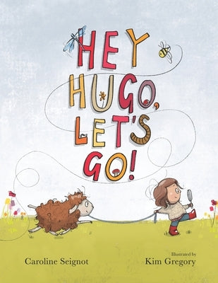 Hey Hugo, Let's Go! by Seignot, Caroline