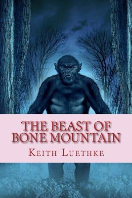 The Beast of Bone Mountain by Luethke, Keith Adam