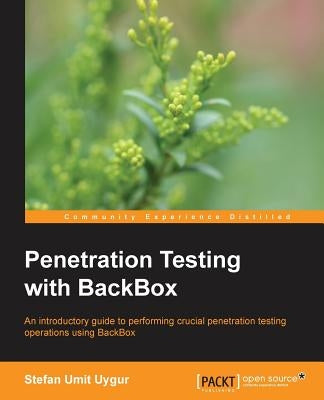 Penetration Testing with Backbox by Umit Uygur, Stefan