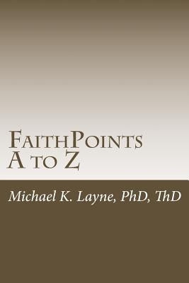 FaithPoints A to Z by Layne, Michael K.