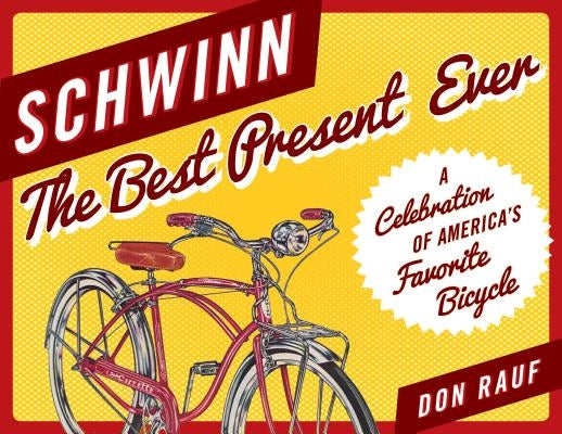 Schwinn: The Best Present Ever by Rauf, Don