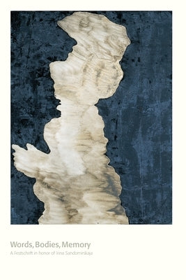 Words, Bodies, Memory: A Festschrift in honor of Irina Sandomirskaja by Kleberg, Lars
