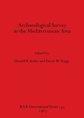 Archaeological Survey in the Mediterranean Area by Keller, Donald R.