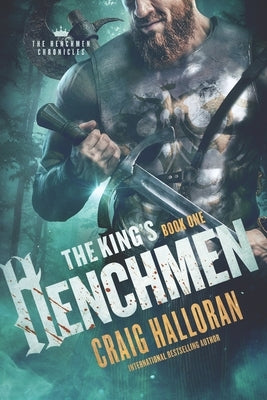 The King's Henchmen: The Henchmen Chronicles - Book 1 by Halloran, Craig