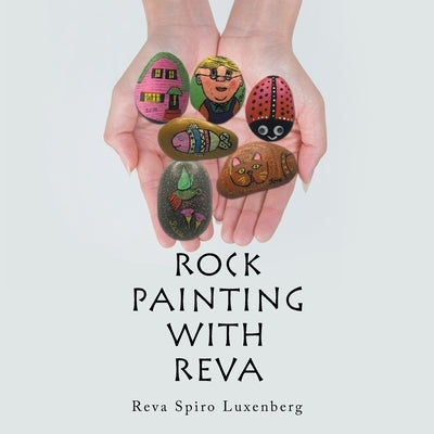 Rock Painting with Reva by Luxenberg, Reva Spiro