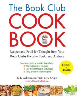 The Book Club Cookbook: Recipes and Food for Thought from Your Book Club's Favorite Books and Authors by Gelman, Judy