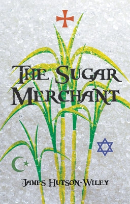The Sugar Merchant by Hutson-Wiley, James