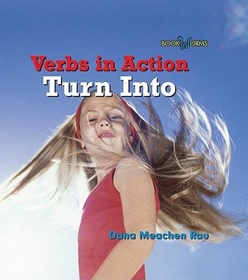 Turn Into by Rau, Dana Meachen