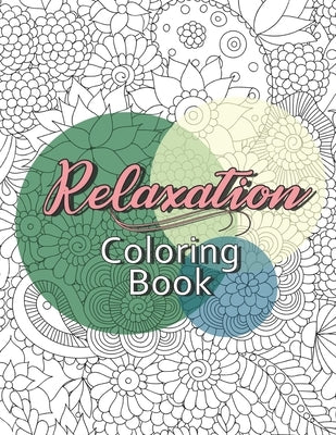 Relaxation Coloring Book: A Relaxing Stress Relief Coloring Book for all ages by Bessie Burns