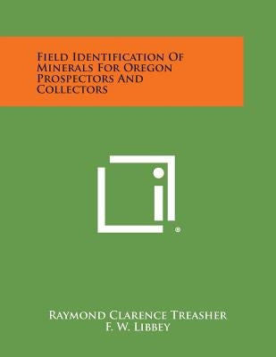 Field Identification of Minerals for Oregon Prospectors and Collectors by Treasher, Raymond Clarence