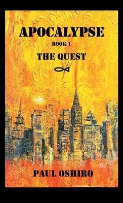 Apocalypse Book 1: The Quest by Oshiro, Paul