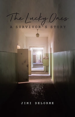 The Lucky Ones: A Survivors Story by Delorme, Jimi