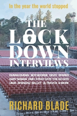 The Lockdown Interviews: Interviews with music's biggest stars by Blade, Richard