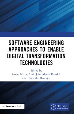 Software Engineering Approaches to Enable Digital Transformation Technologies by Misra, Sanjay