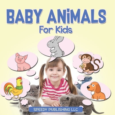 Baby Animals For Kids by Speedy Publishing LLC