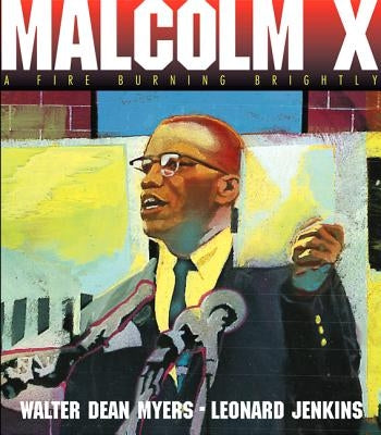 Malcolm X: A Fire Burning Brightly by Myers, Walter Dean