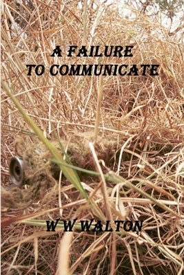 A Failure to Communicate by Walton, Bill