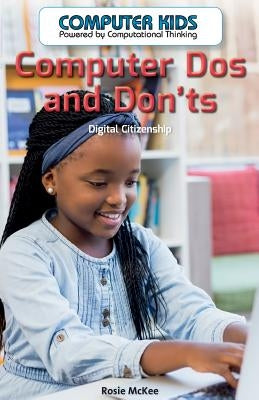 Computer DOS and Dont's: Digital Citizenship by McKee, Rosie
