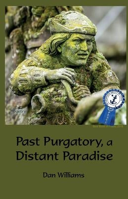 Past Purgatory, a Distant Paradise by Williams, Dan
