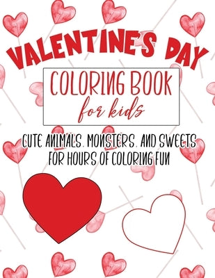 Valentine's Day Coloring Book for Kids: Cute, fun Valentine themed pages for toddlers to kindergarteners by Coloringbooks, Threetss Kids