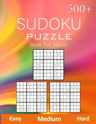 500+ Sudoku Puzzle Book for Adults Easy Medium Hard: Sudoku Variation, Big Book of 9x9 Irregular Sudoku Puzzles, Easy, Medium to Hard Level, Tons of C by Publisher, Orlando Benford