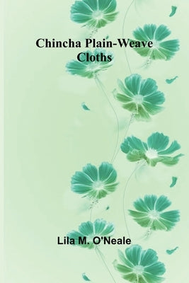 Chincha Plain-Weave Cloths by M. O'Neale, Lila