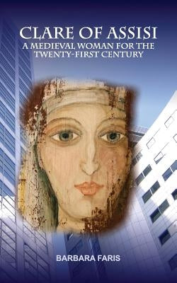 Clare of Assisi by Faris, Barbara