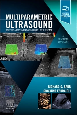 Multiparametric Ultrasound for the Assessment of Diffuse Liver Disease: A Practical Approach by Barr, Richard G.