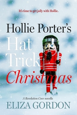 Hollie Porter's Hat Trick Christmas: A Revelation Cove novella by Gordon, Eliza