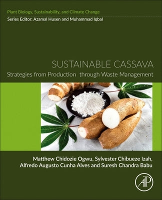 Sustainable Cassava: Strategies from Production Through Waste Management by Chidozie Ogwu, Matthew