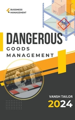 Dangerous Goods Management by Tailor, Vansh