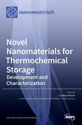 Novel Nanomaterials for Thermochemical Storage: Development and Characterization by Milone, Candida