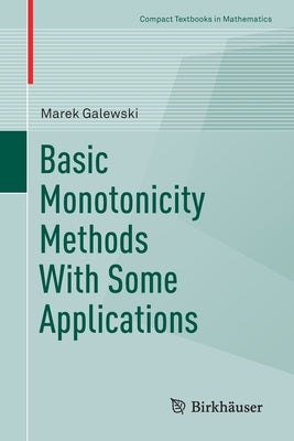 Basic Monotonicity Methods with Some Applications by Galewski, Marek