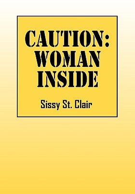 Caution: Woman Inside by St Clair, Sissy