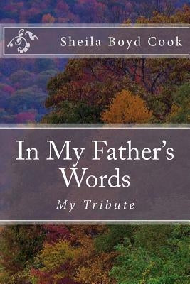 In My Father's Words: My Tribute by Loveless, Alton