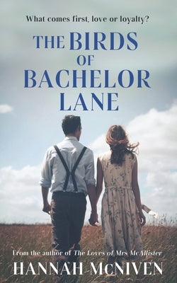 The Birds of Bachelor Lane: Love, loss and betrayals in 1950s rural Ireland by McNiven, Hannah